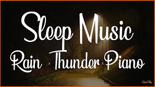 Sleep Music with Real Rain and Thunder for Relaxation, Mediation, Insomnia, and Anxiety