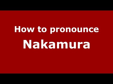 How to pronounce Nakamura (Spanish/Argentina) - PronounceNames.com