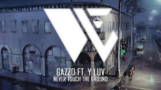 Gazzo ft. Y LUV - Never Touch The Ground