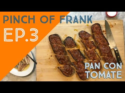 //Pinch of Frank Ep.3// Pan con Tomate