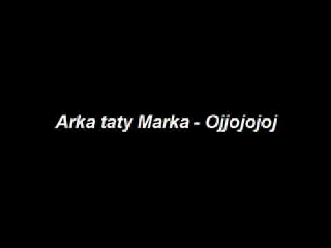 Arka taty Marka - Ojjojojoj