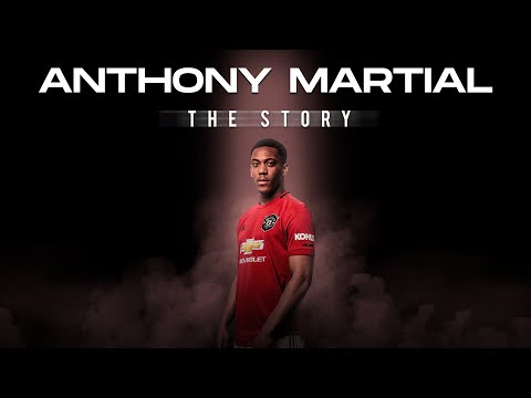 Anthony Martial - The Story