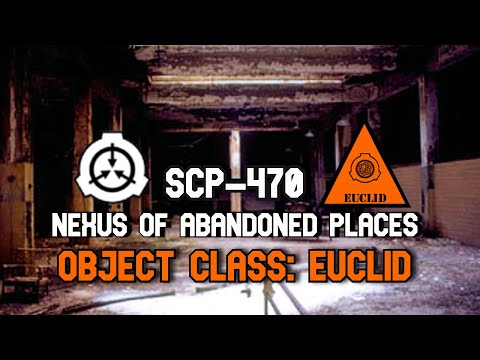 SCP Decoded Reading: SCP-470 Nexus of Abandoned Places
