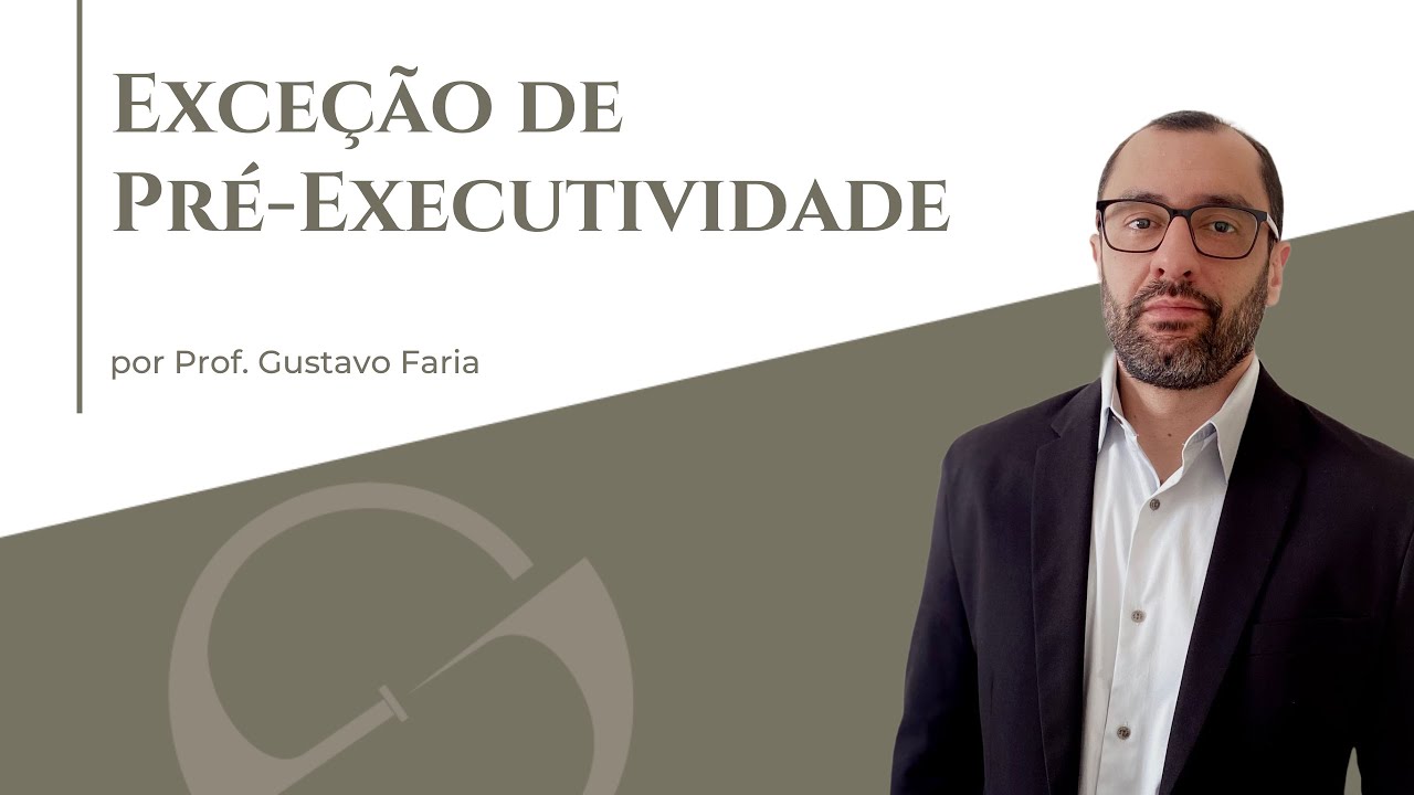 Exceção de pré-executividade - Prof. Gustavo Faria