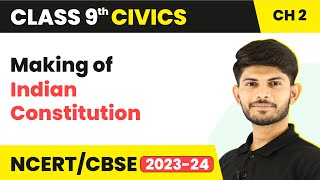 Making of Indian Constitution - Constitutional Design | Class 9 Civics Chapter 2