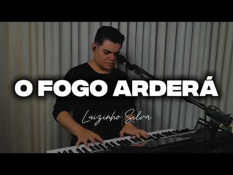 O FOGO ARDERÁ - LUIZINHO SILVA (Cover Alexsander Lúcio)