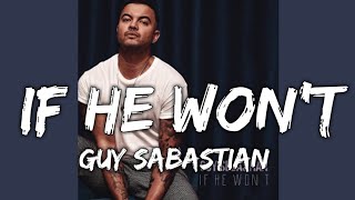 Guy Sebastian - IF He Won&#39;t (Officials Music Vedio) Official Song