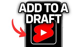 HOW TO ADD TO A DRAFT ON YOUTUBE SHORTS 2025! (FULL GUIDE)