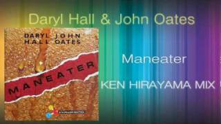 Daryl Hall &amp; John Oates - Maneater (KEN HIRAYAMA MIX)