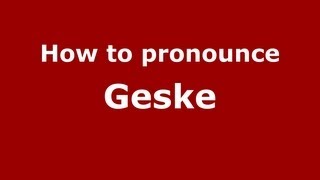 How to pronounce Geske