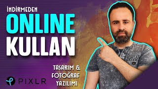 İndirmeden ONLINE KULLAN | Tasarım ve Fotoğraf Yazılımı | PIXLR