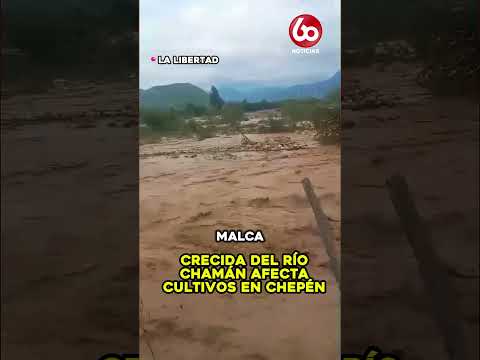 AUMENTO DEL CAUDAL DEL RÍO CHAMÁN AFECTA SEMBRÍOS