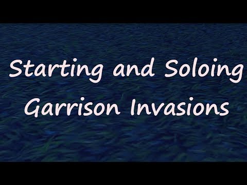 How To Start and Solo Garrison Invasions