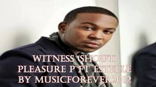 Pleasure P   Witness Feat  Estelle NEW 2012 HD