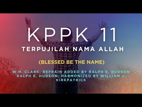 KPPK 11 - TERPUJILAH NAMA ALLAH (Blessed Be the Name)