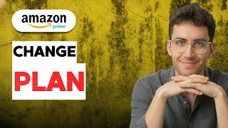How to Change Amazon Prime Plan [2026 Full Guide]