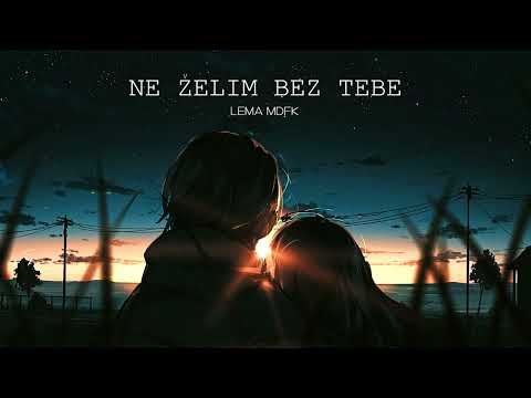 LEMA MDFK - NE ZELIM BEZ TEBE