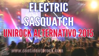 ELECTRIC SASQUATCH - Wild Ground (Festival Internacional Unirock Alternativo 2015)