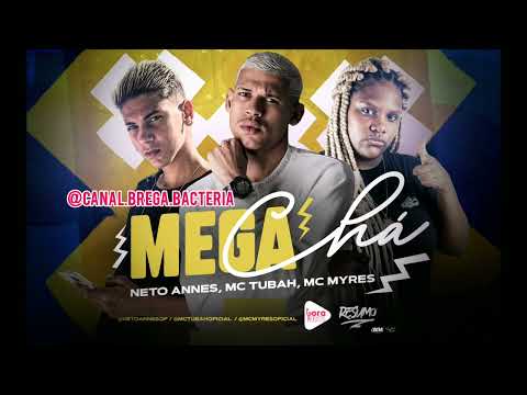 MC TUBAH, NETO ANNES, FEAT. MC MYRES - MEGA CHÁ