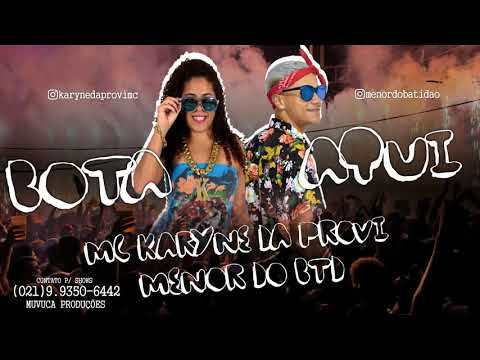 MC KARYNE DA PROVI E MENOR DO BTD - BOTA AQUI ( BREGA FUNK 2018 )