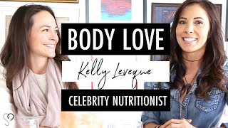 NUTRITION 101 || Body Love, weight loss &amp; optimal health with Celebrity Nutritionist, Kelly Leveque.