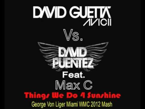 D. Guetta & Avicii Vs. D. Puentez Ft. Max C´ - Things We Do 4 Sunshine (GVL Miami WMC 2012 Mash)