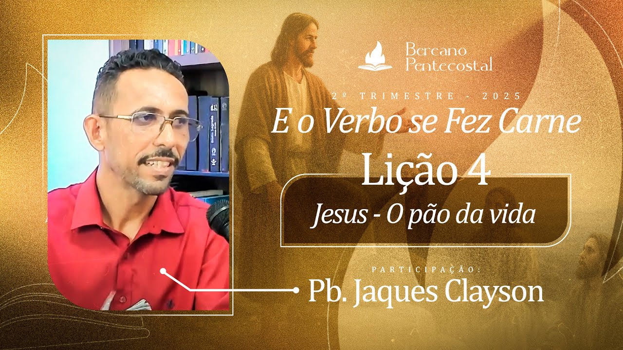 EBD Lição 4: Jesus – o pão da vida | Participação: Pb. Jaques Clayson