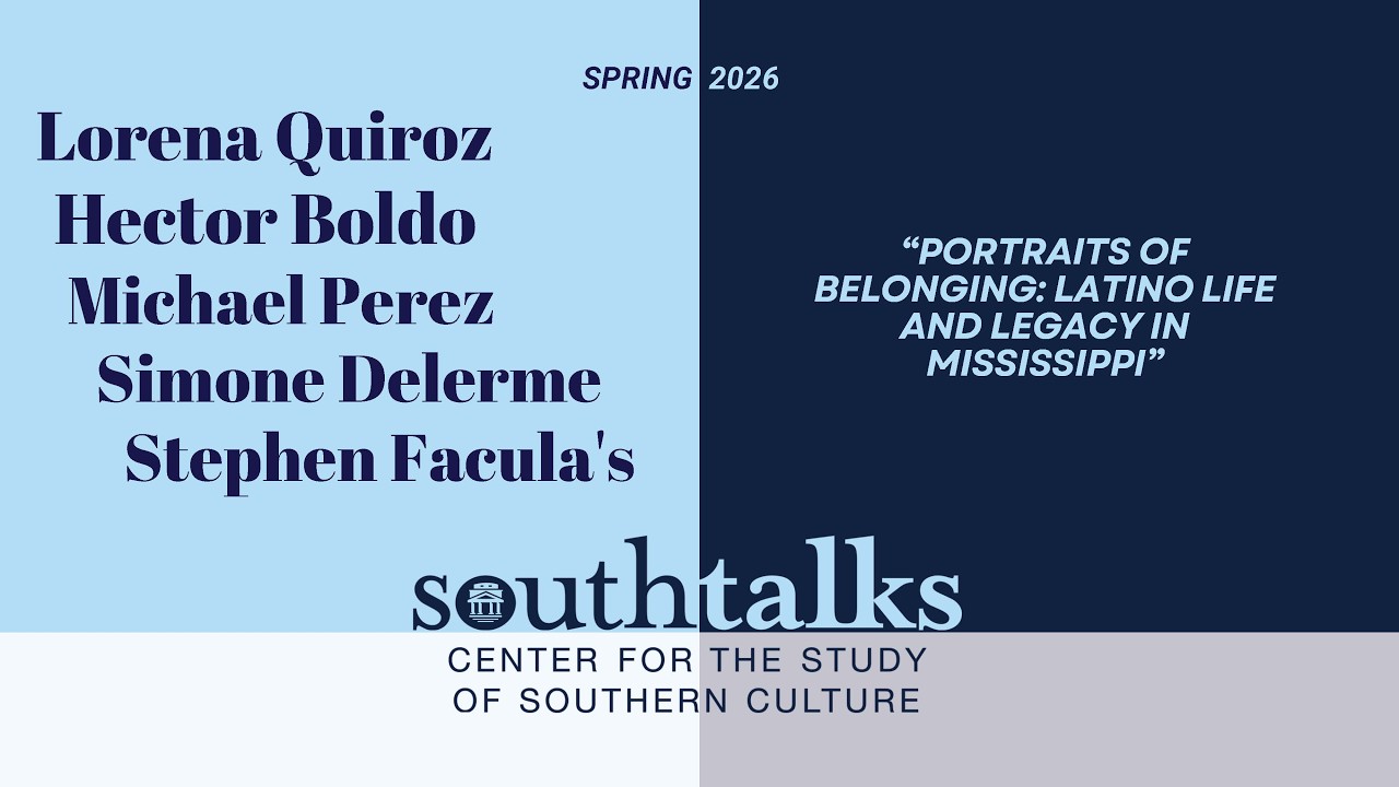 SouthTalks | Portraits of Belonging : Latino Life and Legacy in Mississippi |