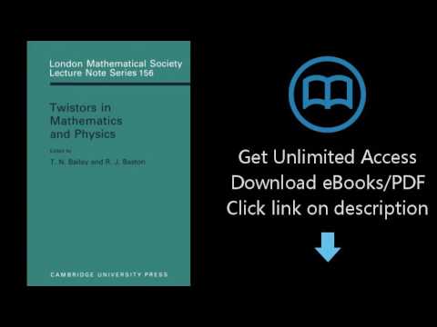 Twistors in Mathematics and Physics (London Mathematical Society Lecture Note Series)