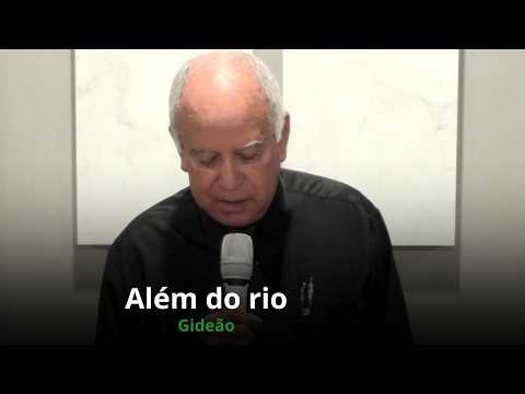 Além do rio - Gideão | 40º Encontro Regional de Pastores - Espigão D'Oeste