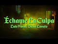 Luis Fonsi Demi Lovato Echame La Culpa Lyrics