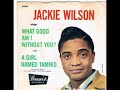 Jackie Wilson  -  What Good Am I Without You