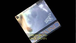 Dave Grusin - IT MIGHT BE YOU