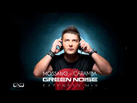 Mossano - Caramba (Green Noise Extended Mix)