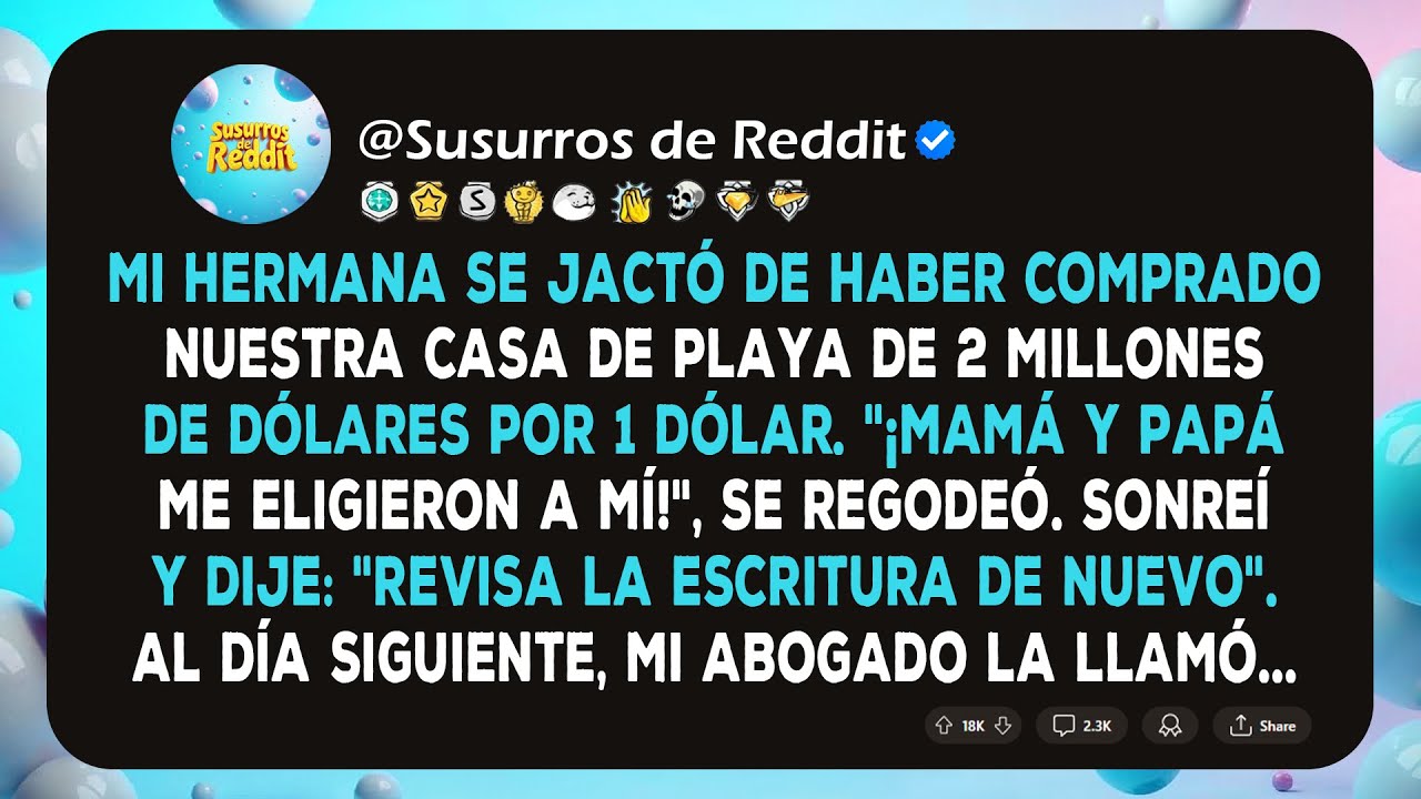 Mi hermana se jactó de haber comprado nuestra casa de playa de 2 millones de dólares por 1 dólar...