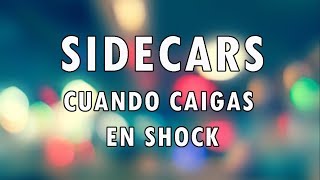 SIDECARS || CUANDO CAIGAS EN SHOCK //LETRA