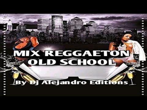 Reggaeton Old School Mix (DJ Alejandro Editions)