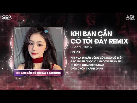 Khi Bạn Cần Có Tôi Đây Remix (Bản Hot TikTok) - ATO ♫ Khi Xưa Đi Đâu Cũng Có Nhau Remix TikTok 2025