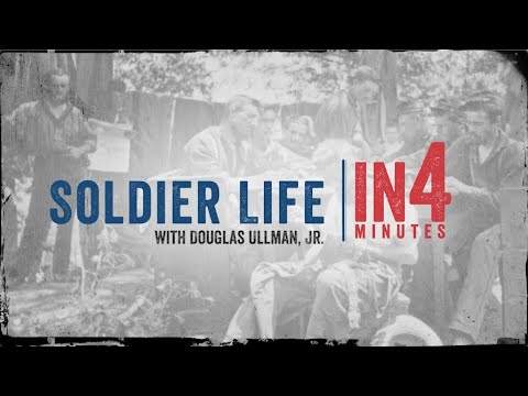 Soldier Life: The Civil War in Four Minutes