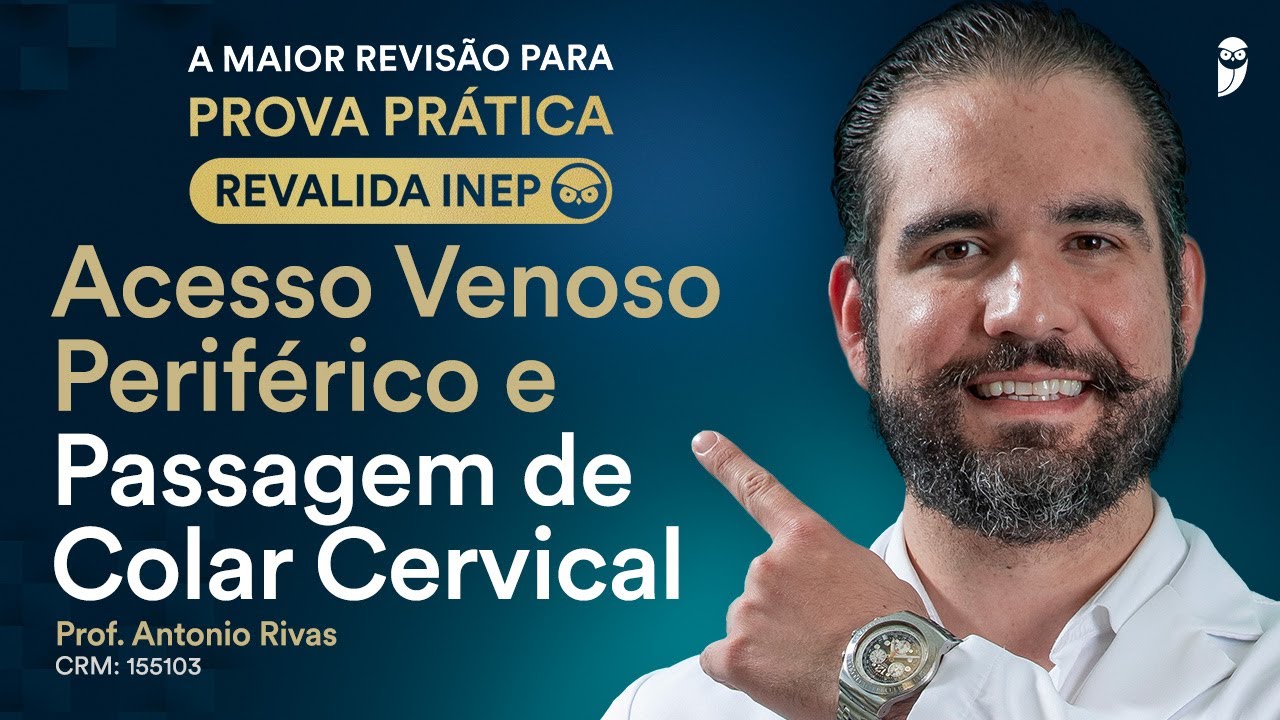Revisão Prova Prática Revalida - Acesso Venoso Periférico e Passagem de Colar Cervical