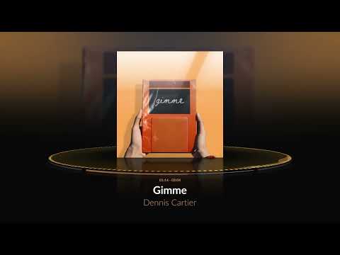 Dennis Cartier - Gimme (Official Audio)