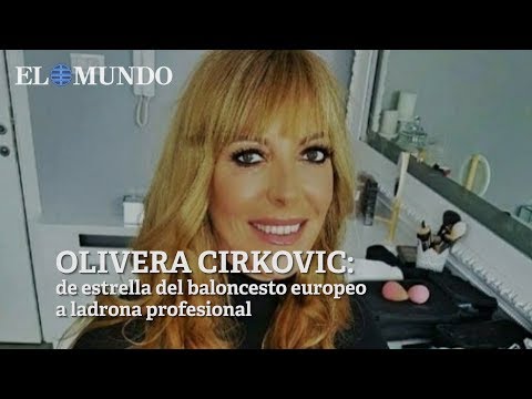 Olivera Cirkovic: de estrella del baloncesto europeo a ladrona profesional