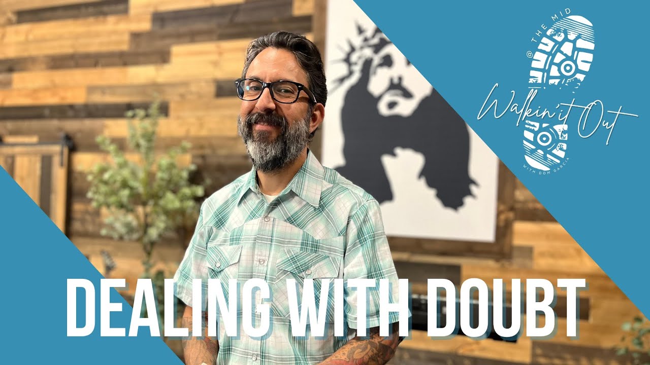 Walkin' It Out | Dealing with Doubt | Part One | Dom Garcia