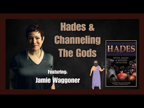 Hades, The Underworld, Channeling The Gods w/Jamie Waggoner