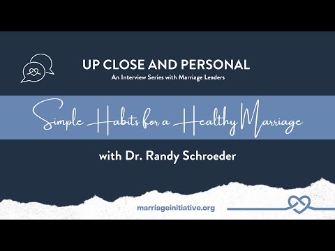 Simple Habits for a Healthy Marriage with Dr  Randy Schroeder