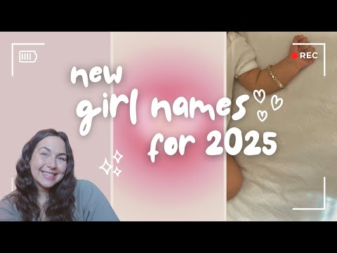 THE NEW GIRL NAMES OF 2025!   Trendy & Unique Alternative Baby Names to Consider!