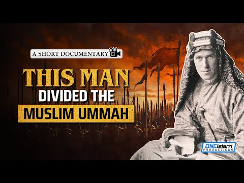 The British Spy Who Divided The Muslim Ummah | Islamic Documentary