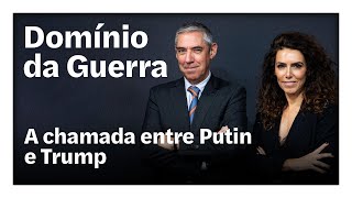 A chamada entre Putin e Trump | O Domínio da Guerra