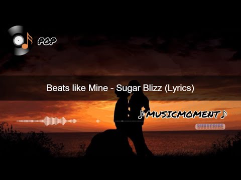 Beats like Mine   Sugar Blizz (Lyrics)