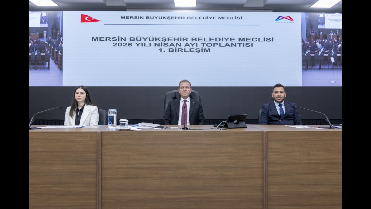 MERSİN BÜYÜKŞEHİR BELEDİYE MECLİSİ’NİN NİSAN AYI 1  BİRLEŞİMİ BAŞKAN SEÇER BAŞKANLIĞINDA GERÇEKLEŞTİ
